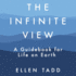 The Infinite View: a Guidebook for Life on Earth