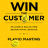 Win the Customer: 70 Simple Rules for Sensational Service