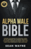 Alpha Male Bible: Charisma, Psychology of Attraction, Charm. Art of Confidence, Self-Hypnosis, Meditation. Art of Body Language, Eye Contact, Small Talk. Habits & Self-Discipline of a Real Alpha Man.