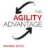 The Agility Advantage How to Identify and Act on Opportunities in a Fastchanging World