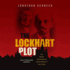 The Lockhart Plot: Love, Betrayal, Assassination and Counter-Revolution in Lenin's Russia