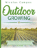 Outdoor Growing: The Complete Guide with Simple and Effective Methods for Outdoor Vegetable. Collection of Two Books: The Companion Planting and Raised Bed Gardening. (All in One)