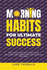 Morning Habits For Ultimate Success: Create An Empowering Morning Routine, Proactively Take Charge Of Each Day And Achieve Your Goals