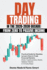 Day Trading in the 2020-2030 Decade: From Zero to Passive Income. Practical Guide for Newbies to Learn How to Trade Financial Markets (Forex, Cryptocurrency, Stocks, Options, Futures) in 11 Easy Steps