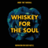 Whiskey For The Soul