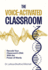 The Voice-Activated Classroom: Recode Your Classroom's DNA With the Power of Words