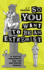 So You Want To Be An Extremist: A Motley Manifesto For The Motivated Maniac