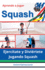 Aprende a Jugar Squash Ejerctate Y Divirtete Jugando Squash