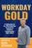 Workday Gold: a Collection of Keith Bitikofer's #Workdaytips Focused on Software Functionality 2021-2023