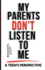 My Parents Don't Listen to Me: A Teen's Perspective