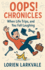 Oops! Chronicles: When Life Trips, and You Fall Laughing