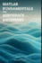 MATLAB Fundamentals for Aerospace Engineers