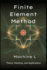 Finite Element Method: Theory (Weak Forms/Galerkin), Meshing (Triangulation/Adaptive Refinement), and Applications (Elasticity/Fluid Dynamics/Electromagnetics)