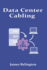 Data Center Cabling: Design, Installation, and Management