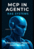 MCP in Agentic RAG Systems: Architect Autonomous Agents for Scalable Automation