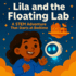 Lila and the Floating Lab: A STEM Adventure That Starts at Bedtime