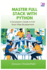Master Full Stack with Python: A Developer's Guide to Full-Stack Web Development