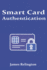 Smart Card Authentication: Concepts, Protocols, and Deployment