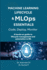MACHINE LEARNING LIFECYCLE & MLOps ESSENTIALS: A hands-on guide to lifecycle management and automation in ML