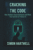 Cracking the Code: Exposing the Hidden World of Hacking and Software Protection: How Hackers Crack Software and What You Can Do to Protect It