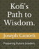 Kofi's Path to Wisdom.: Preparing Future Leaders.