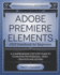 Adobe Premiere Elements 2025 Handbook for Beginners: A Comprehensive Step-By-Step Guide to Master Professional Video Creation and Editing