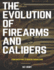 The Evolution of Firearms and Calibers: From Inception to Modern Engineering