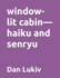 window-lit cabin-haiku and senryu