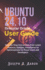 Ubuntu 24.10 Oracular Oriole User Guide: Step-by-Step Instructions from Latest Features, Updates, Installation to Optimizations for Power Users and Developers