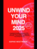 Unwind Your Mind 2025: A Practical Guide to Stress Relief, Letting Go of Anxiety, Negative Thinking, Overcoming Overthinking, and Mental Clarity