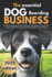 The Essential Dog Boarding Business 2025: A Comprehensive Guide to Starting, Managing, and Growing a Successful Pet Care Business for Modern Dog Owners
