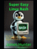 Super Easy Linux / Bash: The Ultimate Guide to Linux Commands and Bash Scripting: From Begginer to Advanced