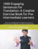 1000 Engaging Sentences for Translation: A Creative Exercise Book for Pre-Intermediate Learners: "Boost Your Language Skills with Thoughtful, Emotional, and Curious Sentences - Designed by an Experienced English Educator"