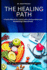 The Healing Path: A Useful Manual for Coping with a Serious Illness and Establishing a New Normal