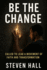 Be the Change: Called to Lead a Movement of Faith and Transformation