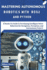Mastering Autonomous Robotics with ROS2 and Python: A Hands-On Guide to Developing Intelligent Robot Behaviors for Navigation, Perception, and Autonomous Control