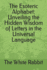 The Esoteric Alphabet: Unveiling the Hidden Wisdom of Letters in the Universal Language