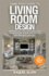 FamilyPro Guide to Living Room Design: Arranging, Decorating, and Organizing Your Space for Maximum Comfort and Functionality