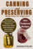 Canning and Preserving Made Easy for Beginners: Step-by-Step Recipes and Pro Tips to Keep Fresh Flavors Year-Round Safe Methods for Jams, Pickles, Salsas & More