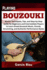 Playing Bouzouki: Master Techniques, Tips, and Step-by-Step Guide for Beginners and Intermediate Players to Learn Greek Bouzouki Music, Chords, Strumming, and Authentic Performance Styles