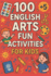 100 English Arts Fun Activities For Kids