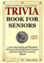Trivia Book for Seniors: 1,001 Interesting and Random Memory Boosting Brain Teasers and Fun Facts for Curious Minds (A Large Print Baby Boomer Trivia Book)
