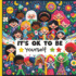 It Is Ok to Be Yourself kids book about diversity: kids book about diversity teach Children's About Race and Empathy, self confidence and how to Embracing Diversity, Every Child, Proud and Unique!