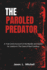The Paroled Predator: A True Crime Account of the Murder and Search for Justice In The Case of Raul Cardoza.