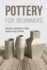 Pottery For Beginners: Projects, Equipment & Tools Needed To Get Started: Pottery Making Guide