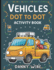 Vehicles Dot to Dot Activity Book: Connect, Color, and Ride with Fun