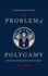 The Problem of Polygamy: How Group Marriage Perverts the Gospel