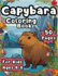 Capybara Coloring Book For Kids Ages 4-8: Amazing Capybaras Coloring Book With 50 Unique Illustrations, Explore Nature, Wildlife, Fun and Relaxing