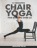 10 Minutes Chair Yoga for Seniors over 60: Chair Yoga Poses For Increased Joint Mobility, Posture, Strength and Balance (For Beginners and Seniors)