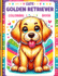 Cute Golden Retriever Coloring book: Colorful Companions- Bring These Playful Golden Pups to Life with Your Favorite Hues - A Perfect Blend of Fun and Relaxation!